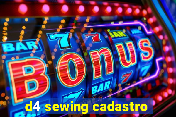 d4 sewing cadastro